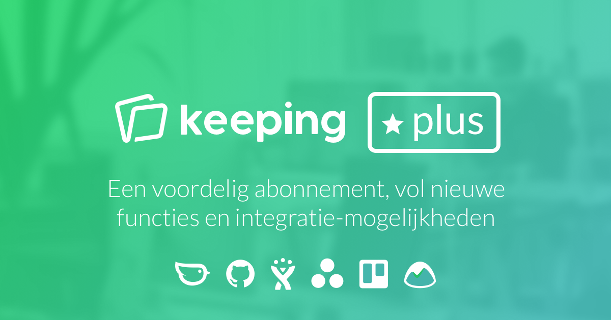 Keeping Plus, een voordelig abonnement vol nieuwe functies en integratiemogelijkheden.